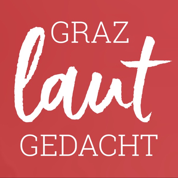 Graz – Laut gedacht