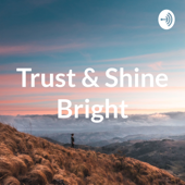 Trust & Shine Bright