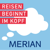 Reisen beginnt im Kopf - der MERIAN-Podcast