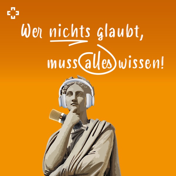 Wer nichts glaubt, muss alles wissen