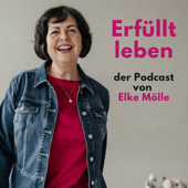 Erfüllt leben - der Podcast von Elke Mölle