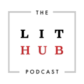 The Lit Hub Podcast