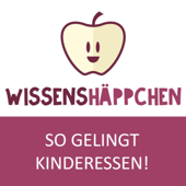 Wissenshäppchen. So gelingt Kinderessen!