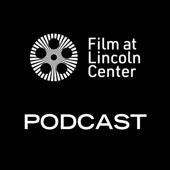 Film at Lincoln Center Podcast